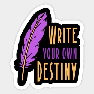 WRITE YOUR OWN DESTINY Sticker